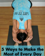 5 Ways to Make the Most of Every Day